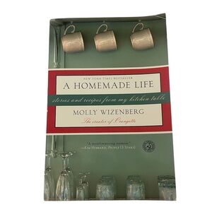 MOLLY WIZENBERG A Homemade Life Stories/Recipes From My Kitchen Table Paperback